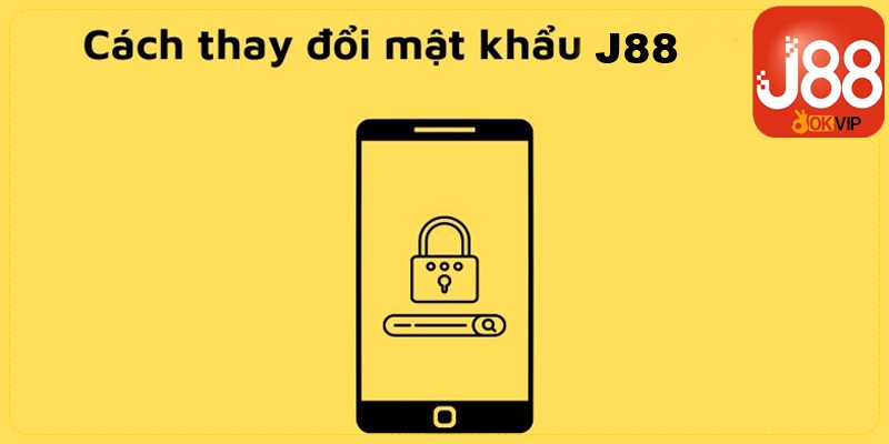 Đổi mật khẩu J88 sẽ được hệ thống cá cược hỗ trợ bằng các bước trực tuyến